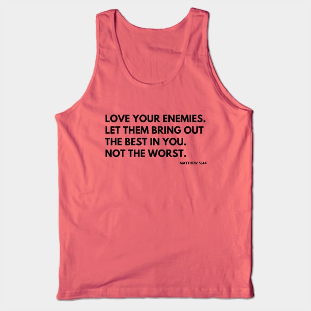 Christian Quote: Love Your Enemies Tank Top by ChristianLifeApparel